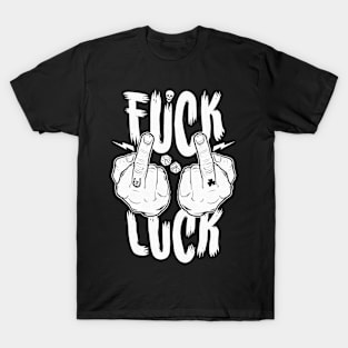 F**k Luck T-Shirt